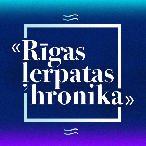 Staigājama klausāmizrāde Vecrīgā RĪGAS ĻERPATAS HRONIKA